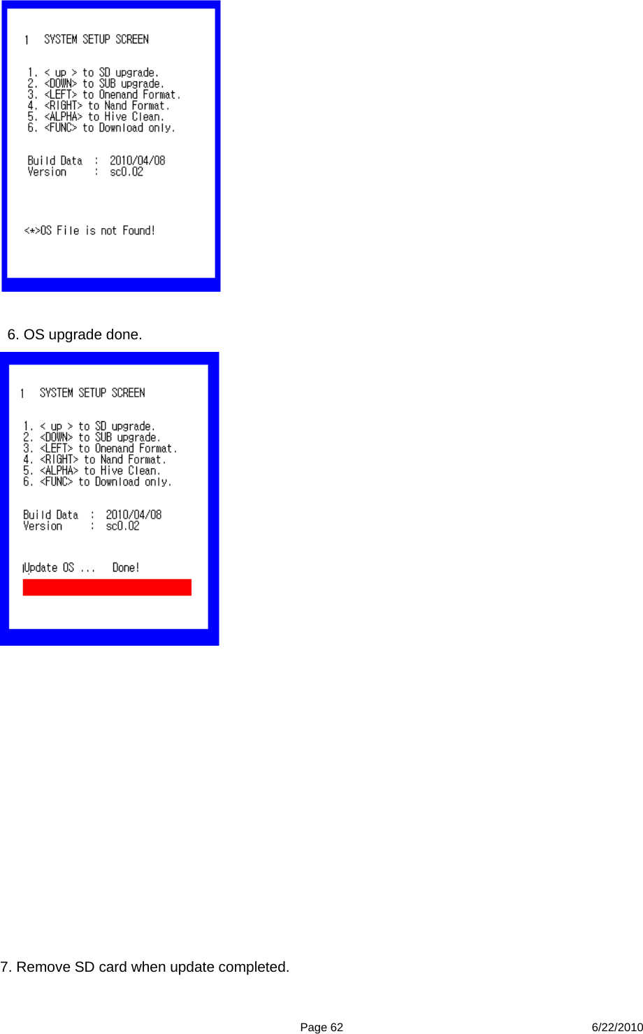  Page 62 6/22/2010     6. OS upgrade done.                 7. Remove SD card when update completed. 
