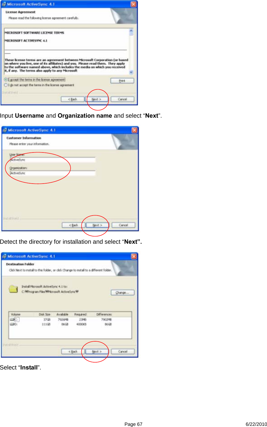  Page 67 6/22/2010  Input Username and Organization name and select “Next”.  Detect the directory for installation and select “Next”.  Select “Install”. 
