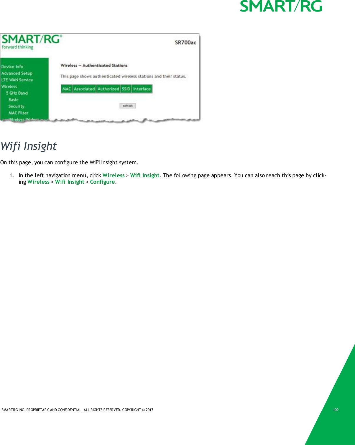 SMARTRG INC. PROPRIETARY AND CONFIDENTIAL. ALL RIGHTS RESERVED. COPYRIGHT &copy; 2017 109Wifi InsightOn this page, you can configure the WiFi Insight system.1. In the left navigation menu, click Wireless >Wifi Insight. The following page appears. You can also reach this page by click-ing Wireless >Wifi Insight >Configure.
