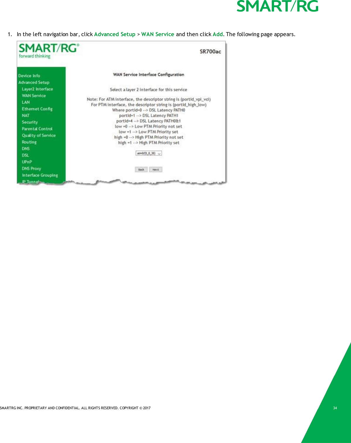 SMARTRG INC. PROPRIETARY AND CONFIDENTIAL. ALL RIGHTS RESERVED. COPYRIGHT &copy; 2017 341. In the left navigation bar, click Advanced Setup >WAN Service and then click Add. The following page appears.