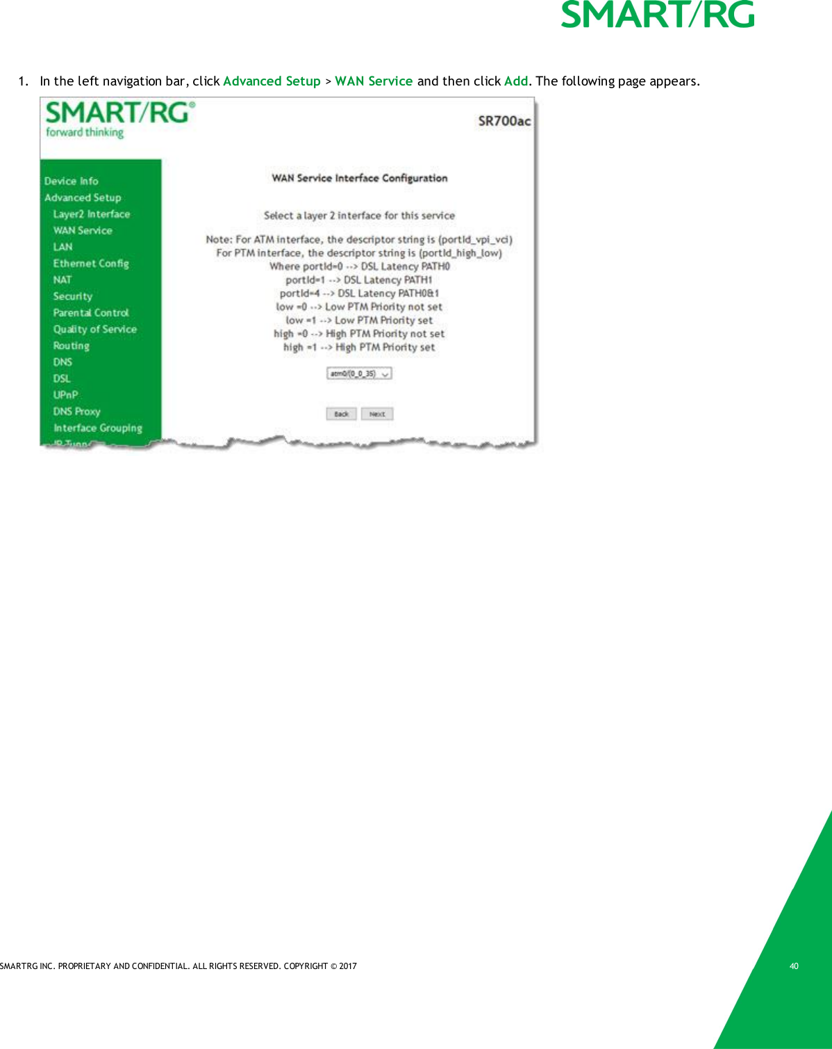 SMARTRG INC. PROPRIETARY AND CONFIDENTIAL. ALL RIGHTS RESERVED. COPYRIGHT &copy; 2017 401. In the left navigation bar, click Advanced Setup >WAN Service and then click Add. The following page appears.
