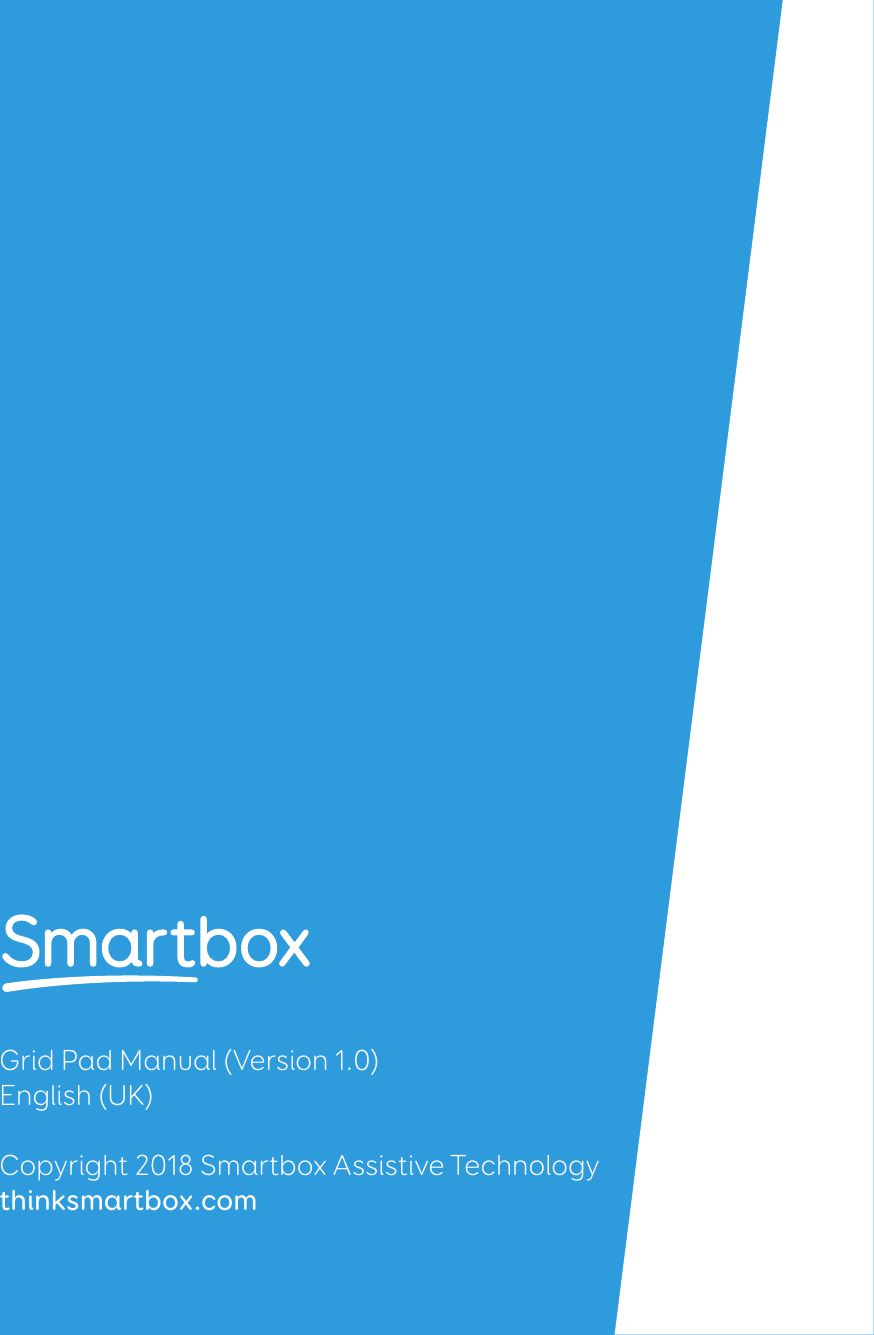 Grid Pad Manual (Version 1.0)English (UK)Copyright 2018 Smartbox Assistive Technologythinksmartbox.com