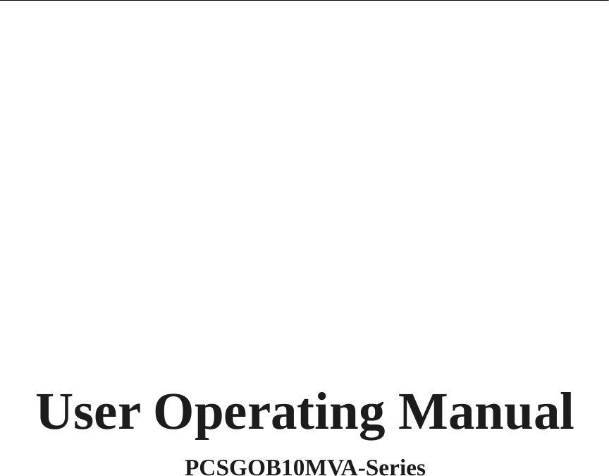         User Operating Manual   PCSGOB10MVA-Series 