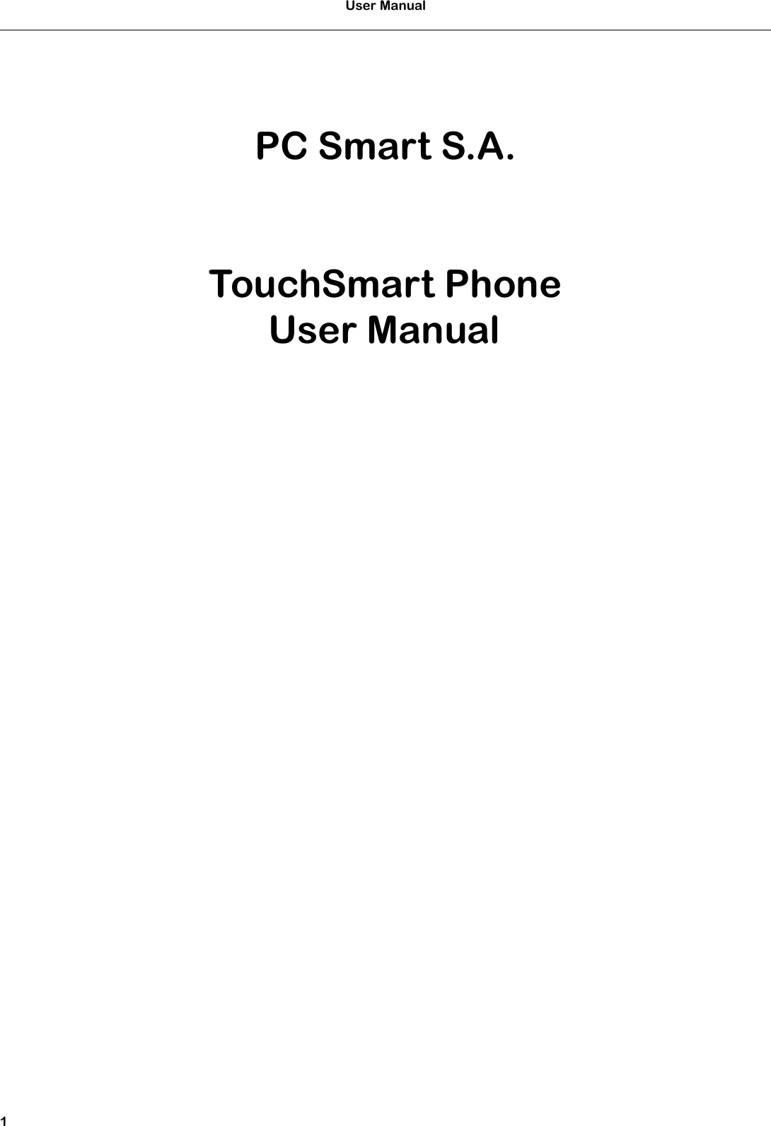 User Manual1PC Smart S.A.TouchSmart PhoneUser Manual