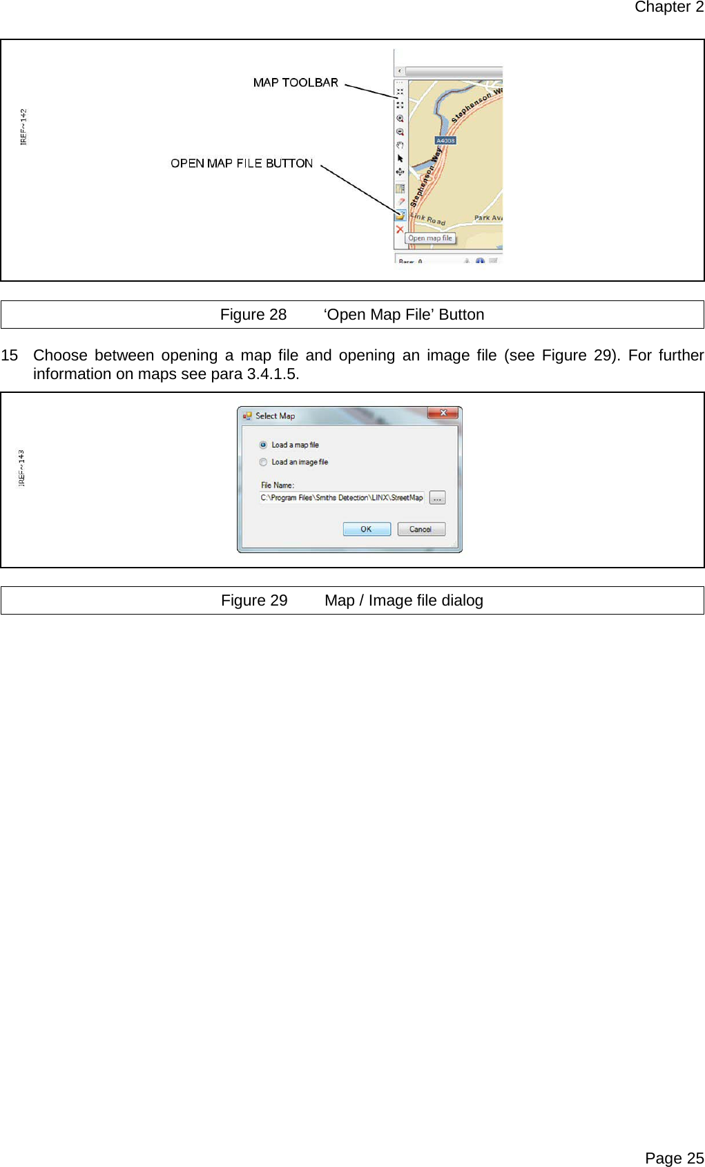 Chapter 2 Page 25   Figure 28 ‘Open Map File’ Button  15 Choose between opening a map file and opening an image file (see  Figure 29).  For further information on maps see para 3.4.1.5.   Figure 29 Map / Image file dialog  