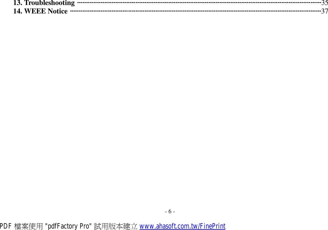 13. Troubleshooting ······································································································································35 14. WEEE Notice ··········································································································································37                                 - 6 - PDF 檔案使用 &quot;pdfFactory Pro&quot; 試用版本建立 www.ahasoft.com.tw/FinePrint