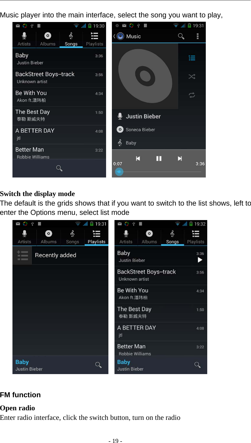 -19-Music player into the main interface, select the song you want to play,Switch the display modeThe default is the grids shows that if you want to switch to the list shows, left toenter the Options menu, select list modeFM functionOpen radioEnter radio interface, click the switch button, turn on the radio