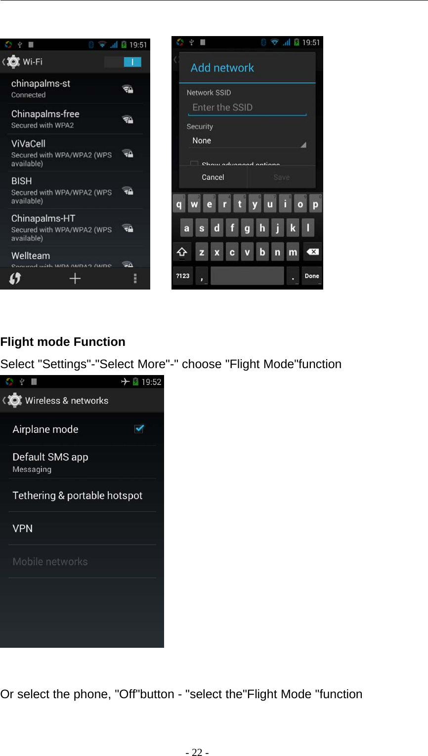 -22-Flight mode FunctionSelect &quot;Settings&quot;-&quot;Select More&quot;-&quot; choose &quot;Flight Mode&quot;functionOr select the phone, &quot;Off&quot;button - &quot;select the&quot;Flight Mode &quot;function