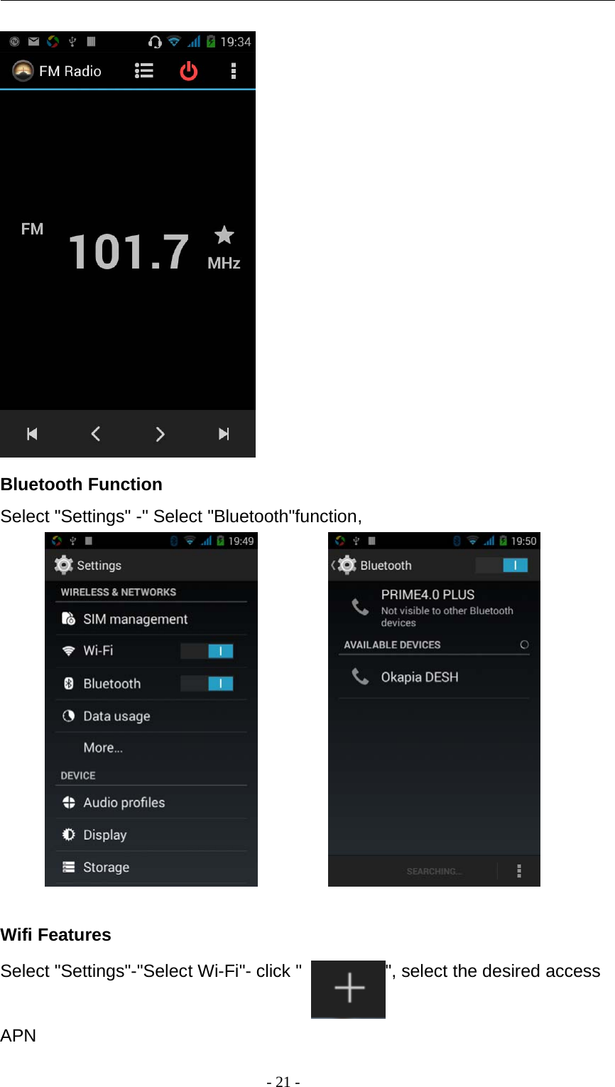 -21-Bluetooth FunctionSelect &quot;Settings&quot; -&quot; Select &quot;Bluetooth&quot;function,Wifi FeaturesSelect &quot;Settings&quot;-&quot;Select Wi-Fi&quot;- click &quot; &quot;, select the desired accessAPN