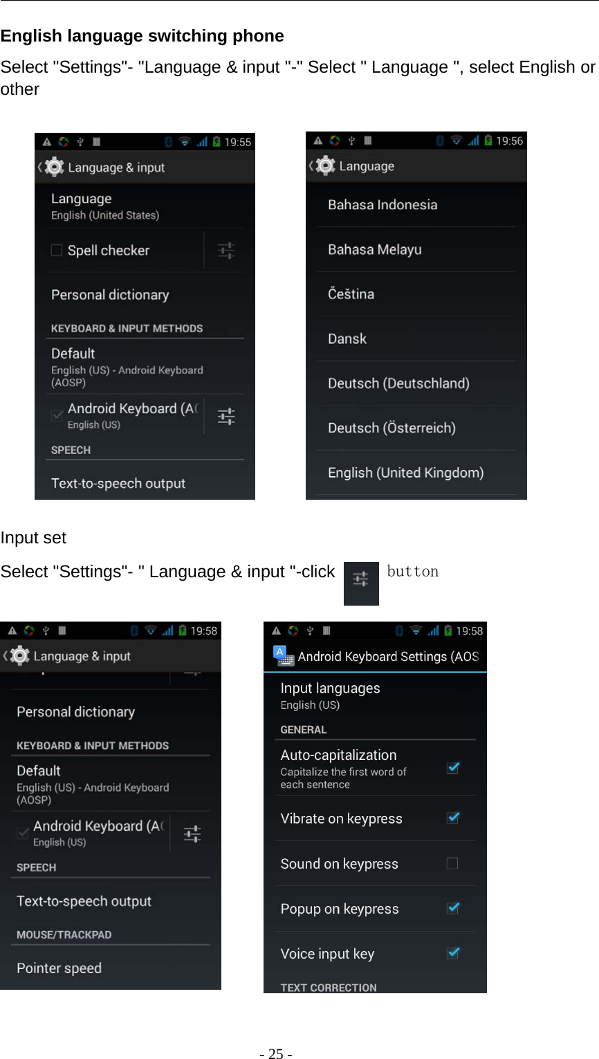 -25-English language switching phoneSelect &quot;Settings&quot;- &quot;Language &amp; input &quot;-&quot; Select &quot; Language &quot;, select English orotherInput setSelect &quot;Settings&quot;- &quot; Language &amp; input &quot;-click button