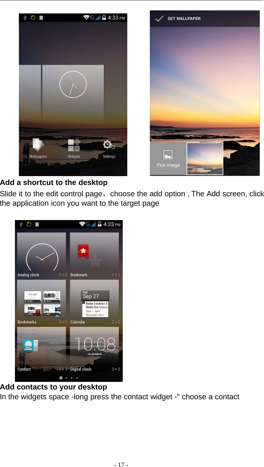 -17-Add a shortcut to the desktopSlide it to the edit control page，choose the add option , The Add screen, clickthe application icon you want to the target pageAdd contacts to your desktopIn the widgets space -long press the contact widget -&quot; choose a contact