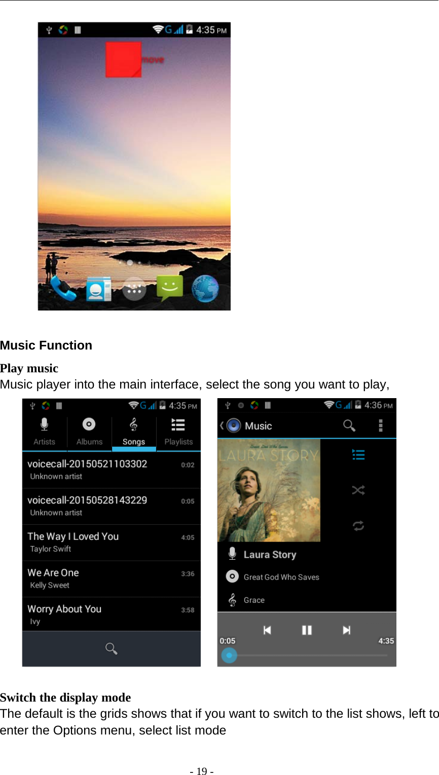-19-Music FunctionPlay musicMusic player into the main interface, select the song you want to play,Switch the display modeThe default is the grids shows that if you want to switch to the list shows, left toenter the Options menu, select list mode