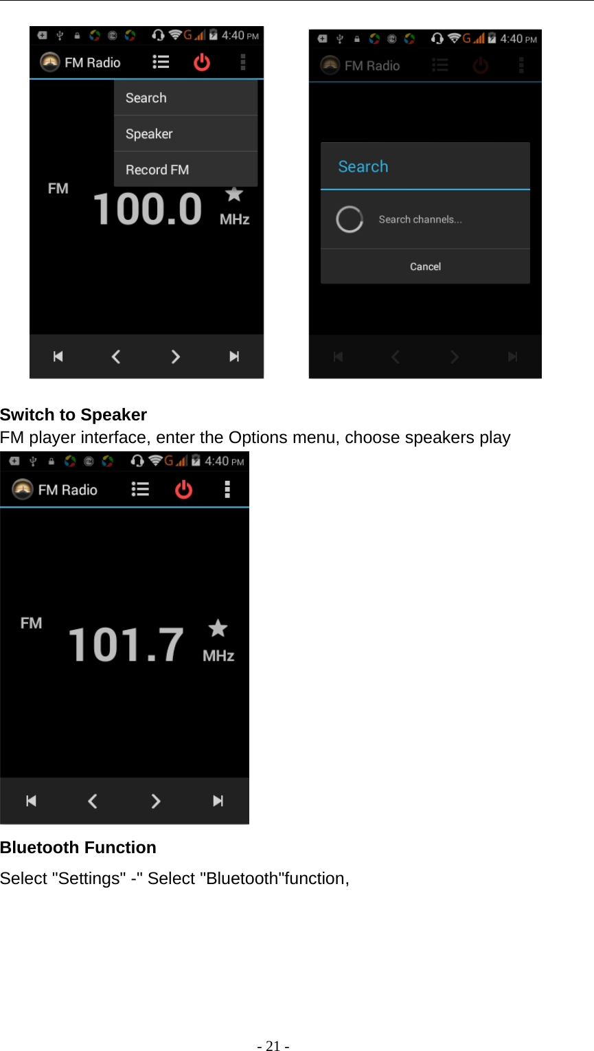 -21-Switch to SpeakerFM player interface, enter the Options menu, choose speakers playBluetooth FunctionSelect &quot;Settings&quot; -&quot; Select &quot;Bluetooth&quot;function,
