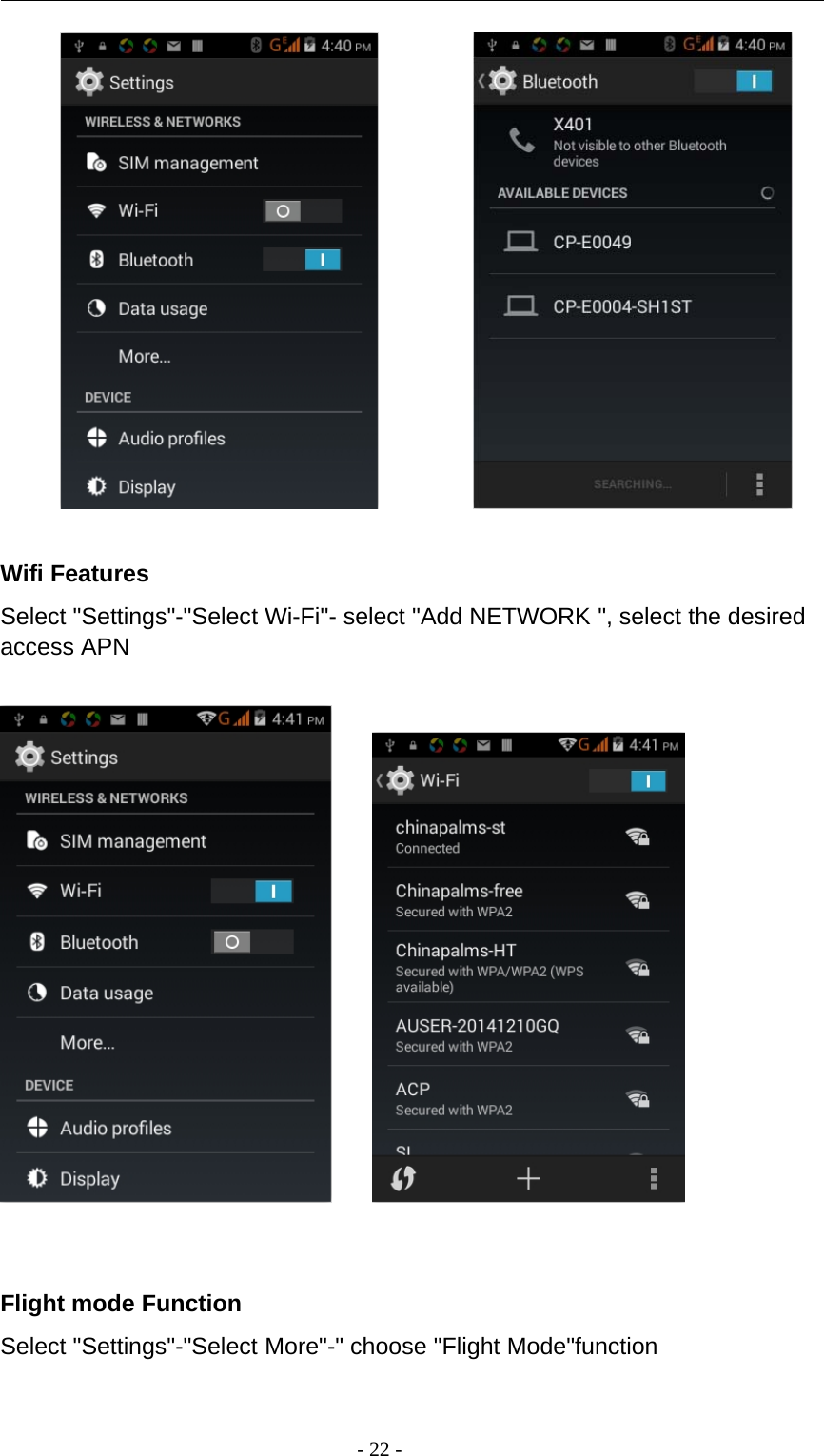 -22-Wifi FeaturesSelect &quot;Settings&quot;-&quot;Select Wi-Fi&quot;- select &quot;Add NETWORK &quot;, select the desiredaccess APNFlight mode FunctionSelect &quot;Settings&quot;-&quot;Select More&quot;-&quot; choose &quot;Flight Mode&quot;function