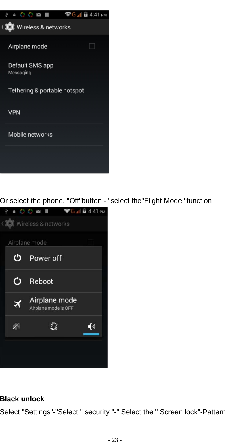 -23-Or select the phone, &quot;Off&quot;button - &quot;select the&quot;Flight Mode &quot;functionBlack unlockSelect &quot;Settings&quot;-&quot;Select &quot; security &quot;-&quot; Select the &quot; Screen lock&quot;-Pattern