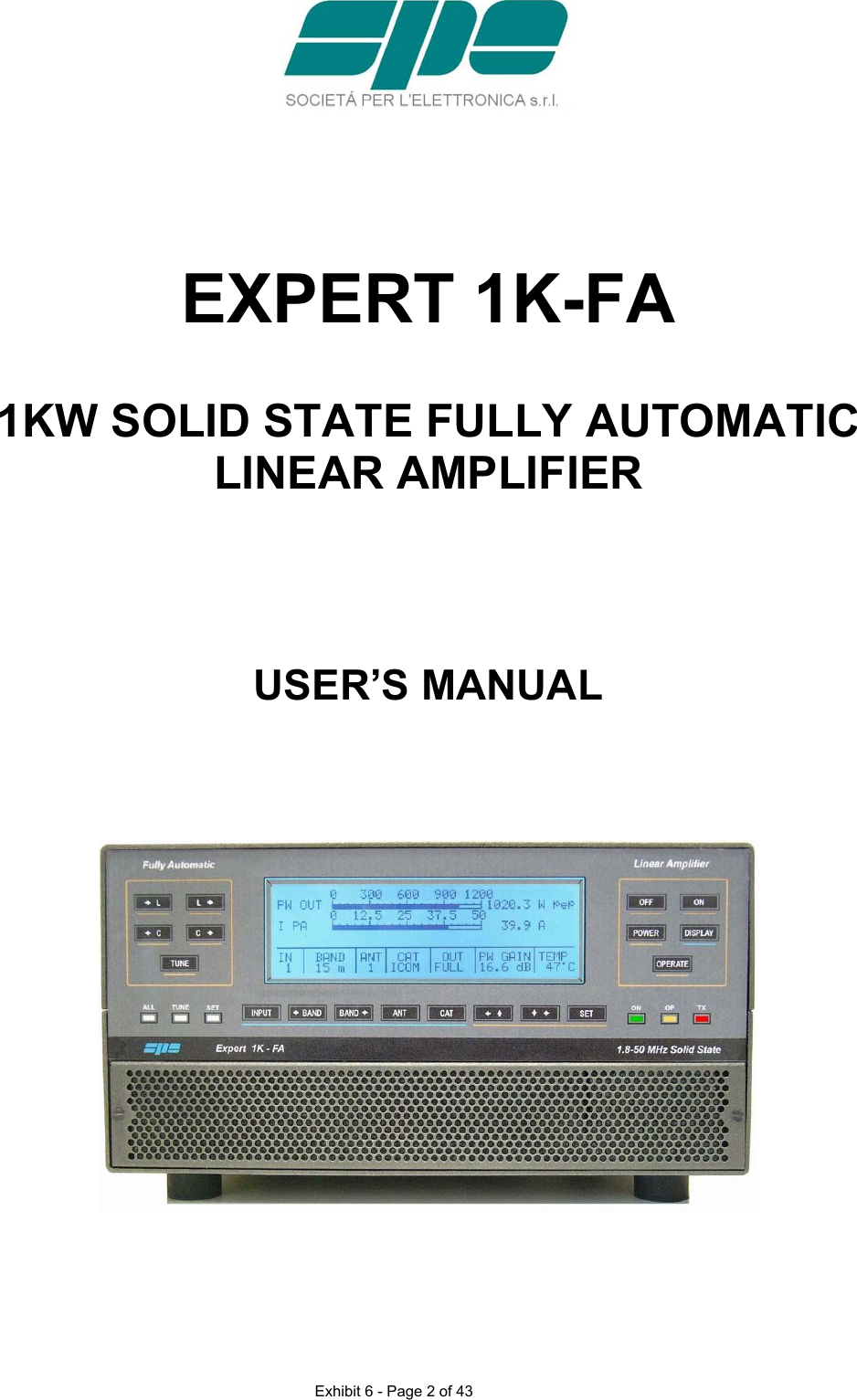     EXPERT 1K-FA  1KW SOLID STATE FULLY AUTOMATIC LINEAR AMPLIFIER     USER&rsquo;S MANUAL        Exhibit 6 - Page 2 of 43