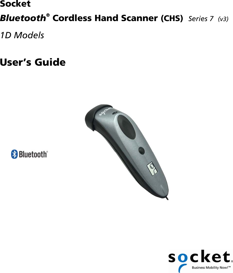   Socket   Bluetooth® Cordless Hand Scanner (CHS)  Series 7  (v3)  1D Models   User’s Guide             