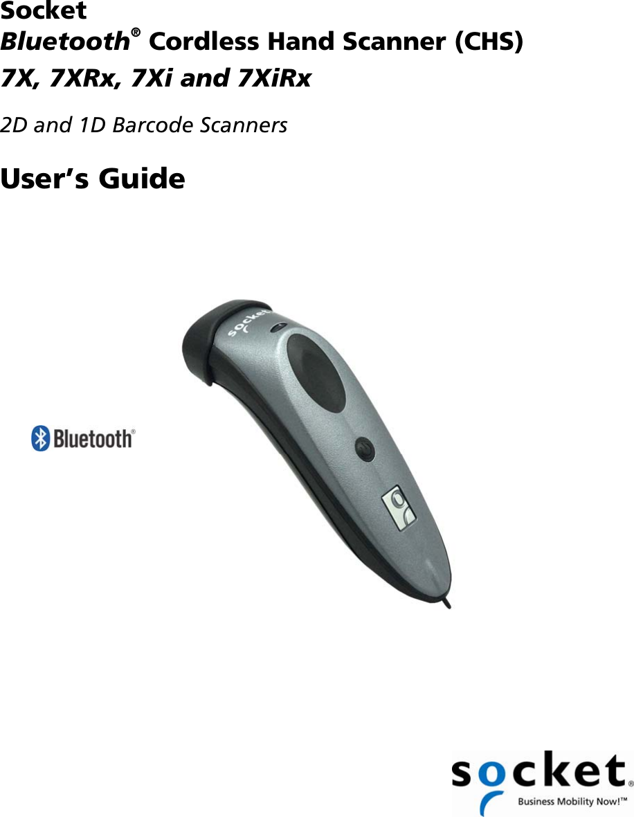Socket  Bluetooth® Cordless Hand Scanner (CHS)  7X, 7XRx, 7Xi and 7XiRx  2D and 1D Barcode Scanners  User’s Guide            