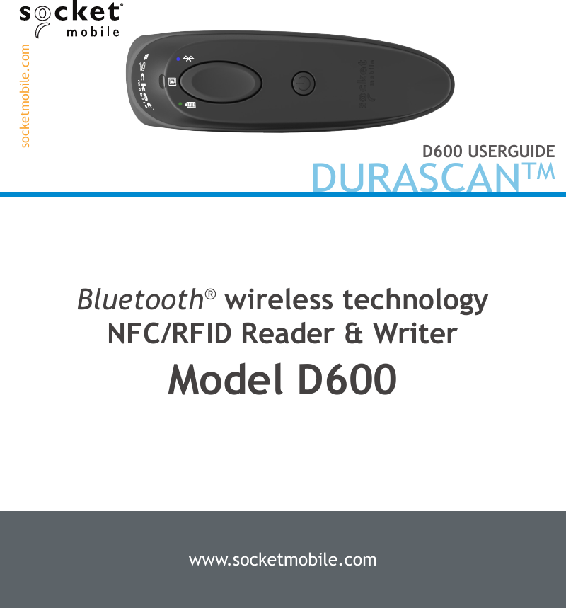 Bluetooth® wireless technology   NFC/RFID Reader &amp; WriterModel D600www.socketmobile.comDURASCANTMD600 USERGUIDEsocketmobile.com