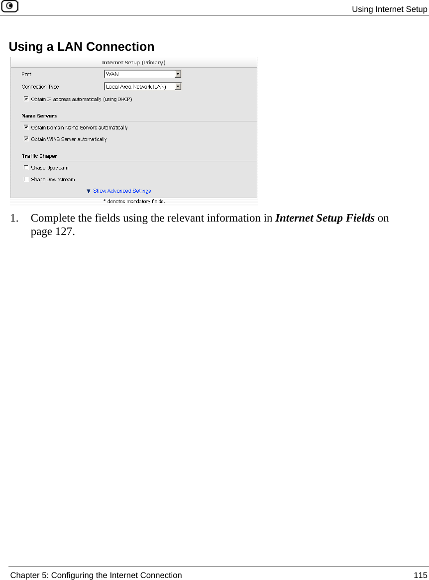 Using Internet Setup Chapter 5: Configuring the Internet Connection 115 Using a LAN Connection 1. Complete the fields using the relevant information in Internet Setup Fields on page 127.