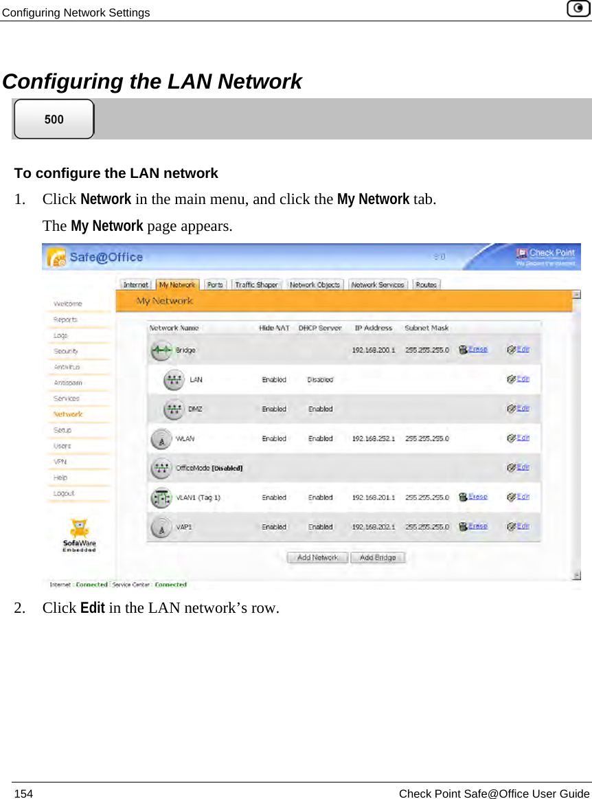 Configuring Network Settings 154 Check Point Safe@Office User Guide Configuring the LAN Network To configure the LAN network 1. Click Network in the main menu, and click the My Network tab. The My Network page appears. 2. Click Edit in the LAN network’s row.