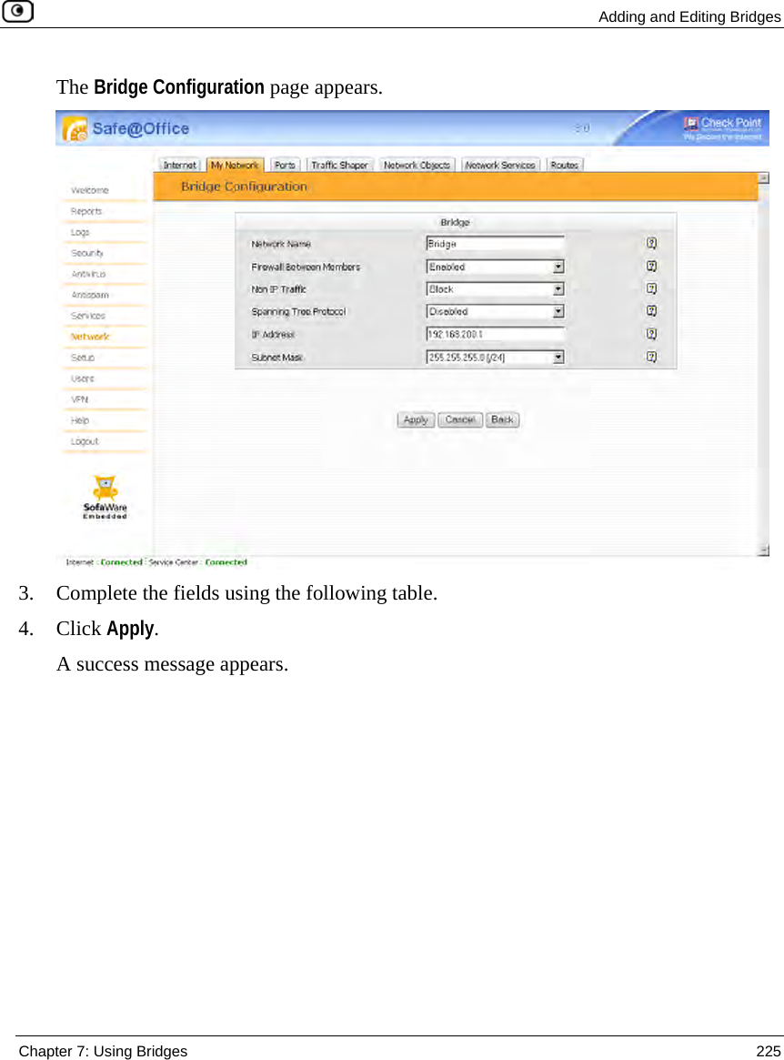 Adding and Editing Bridges Chapter 7: Using Bridges 225 The Bridge Configuration page appears. 3. Complete the fields using the following table. 4. Click Apply. A success message appears.
