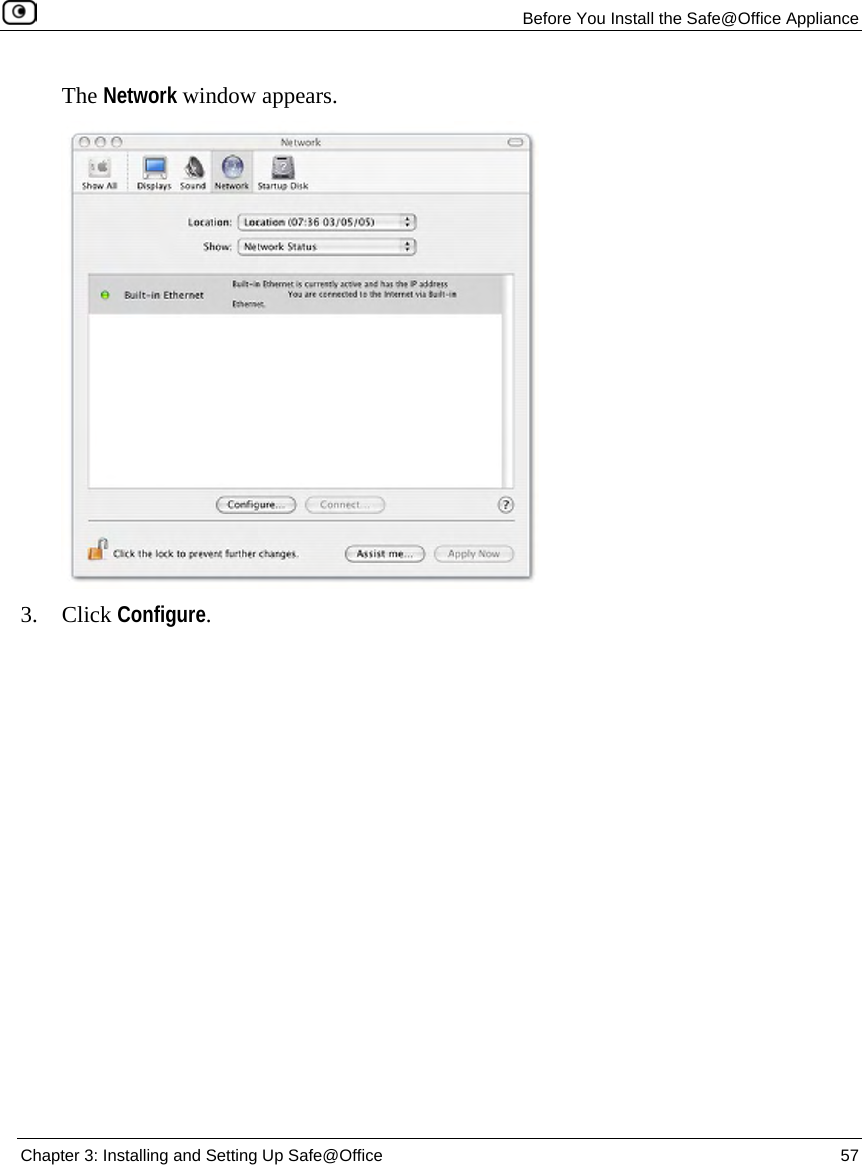 Before You Install the Safe@Office Appliance Chapter 3: Installing and Setting Up Safe@Office 57 The Network window appears. 3. Click Configure.