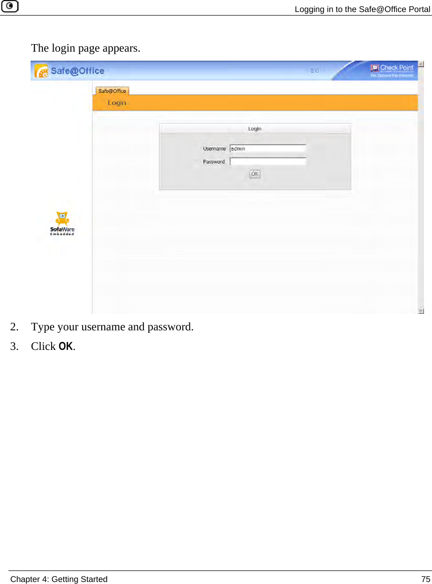 Logging in to the Safe@Office Portal Chapter 4: Getting Started 75 The login page appears. 2. Type your username and password. 3. Click OK.