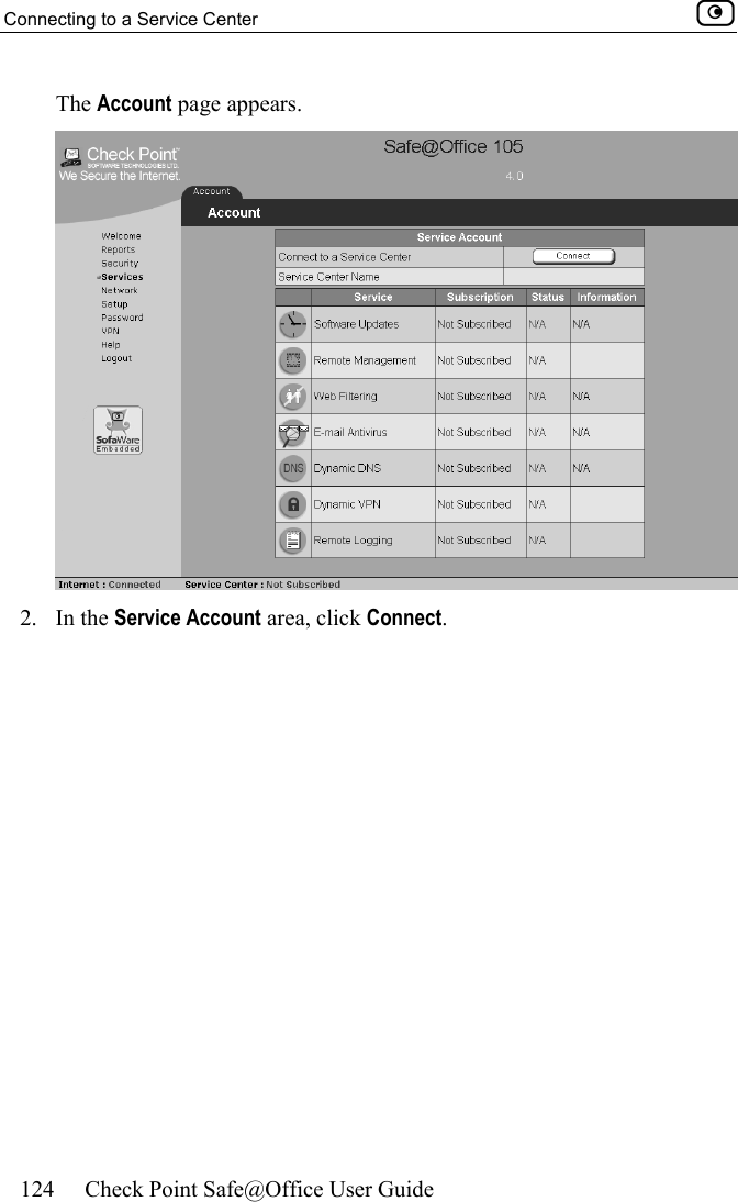 Connecting to a Service Center    124  Check Point Safe@Office User Guide  The Account page appears.   2. In the Service Account area, click Connect.  