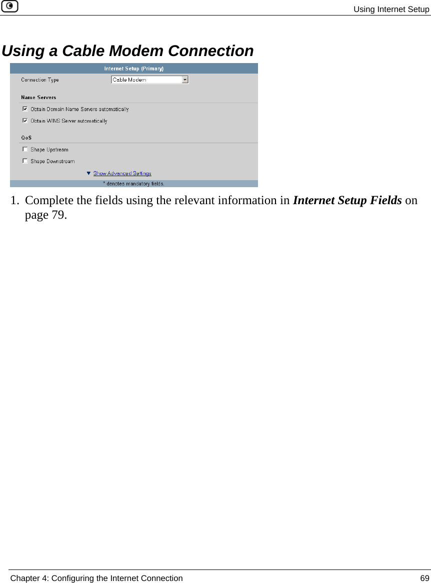  Using Internet Setup  Chapter 4: Configuring the Internet Connection  69  Using a Cable Modem Connection  1. Complete the fields using the relevant information in Internet Setup Fields on page 79.  