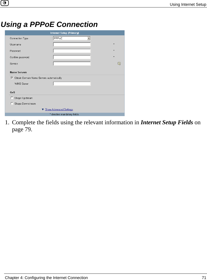  Using Internet Setup  Chapter 4: Configuring the Internet Connection  71  Using a PPPoE Connection  1. Complete the fields using the relevant information in Internet Setup Fields on page 79. 