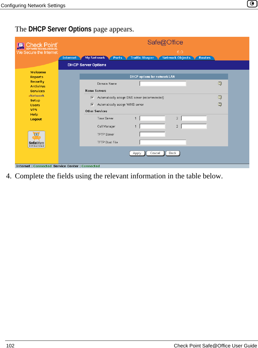 Configuring Network Settings    102  Check Point Safe@Office User Guide  The DHCP Server Options page appears.  4. Complete the fields using the relevant information in the table below.  