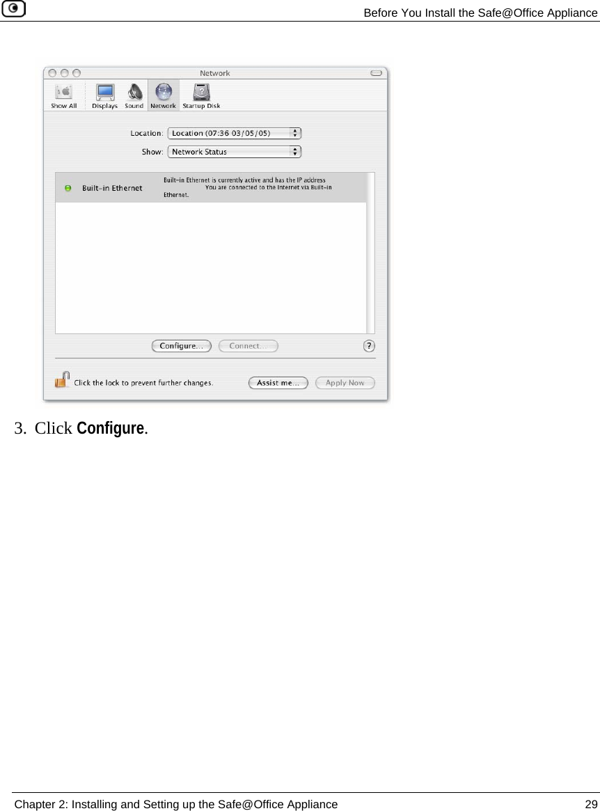   Before You Install the Safe@Office Appliance  Chapter 2: Installing and Setting up the Safe@Office Appliance  29    3. Click Configure. 