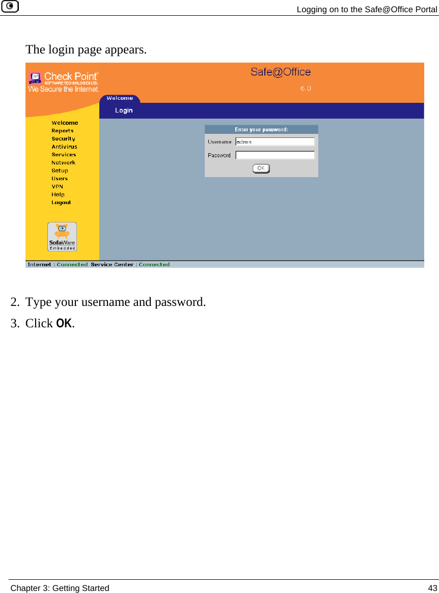  Logging on to the Safe@Office Portal  Chapter 3: Getting Started  43  The login page appears.    2. Type your username and password.  3. Click OK. 