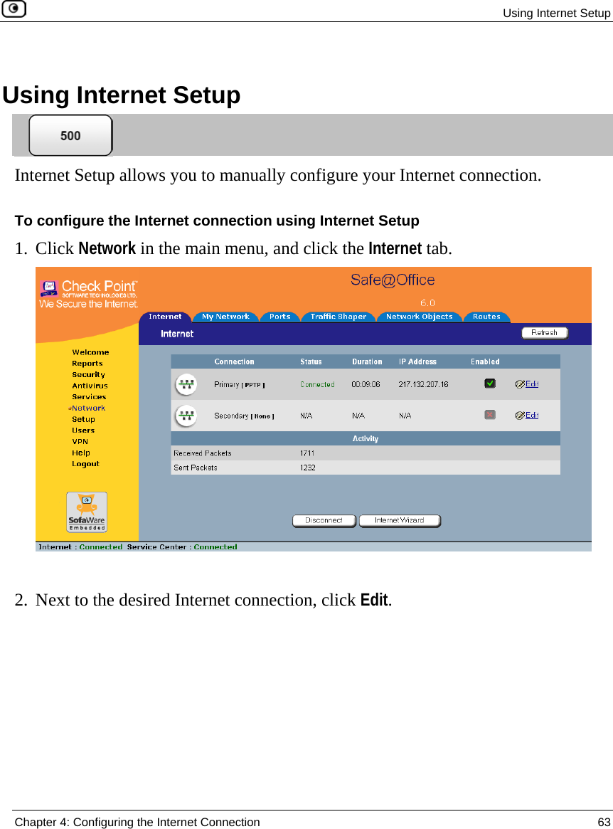  Using Internet Setup  Chapter 4: Configuring the Internet Connection  63    Using Internet Setup  Internet Setup allows you to manually configure your Internet connection. To configure the Internet connection using Internet Setup 1. Click Network in the main menu, and click the Internet tab.   2. Next to the desired Internet connection, click Edit. 