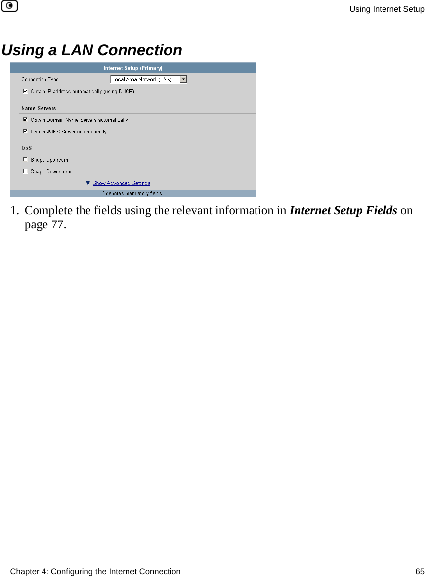  Using Internet Setup  Chapter 4: Configuring the Internet Connection  65  Using a LAN Connection  1. Complete the fields using the relevant information in Internet Setup Fields on page 77. 