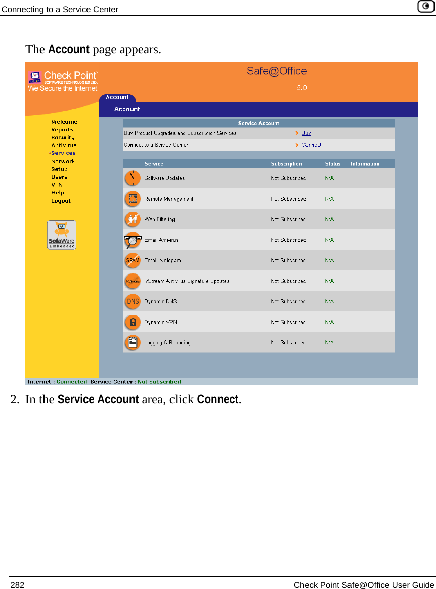 Connecting to a Service Center    282  Check Point Safe@Office User Guide  The Account page appears.   2. In the Service Account area, click Connect.  