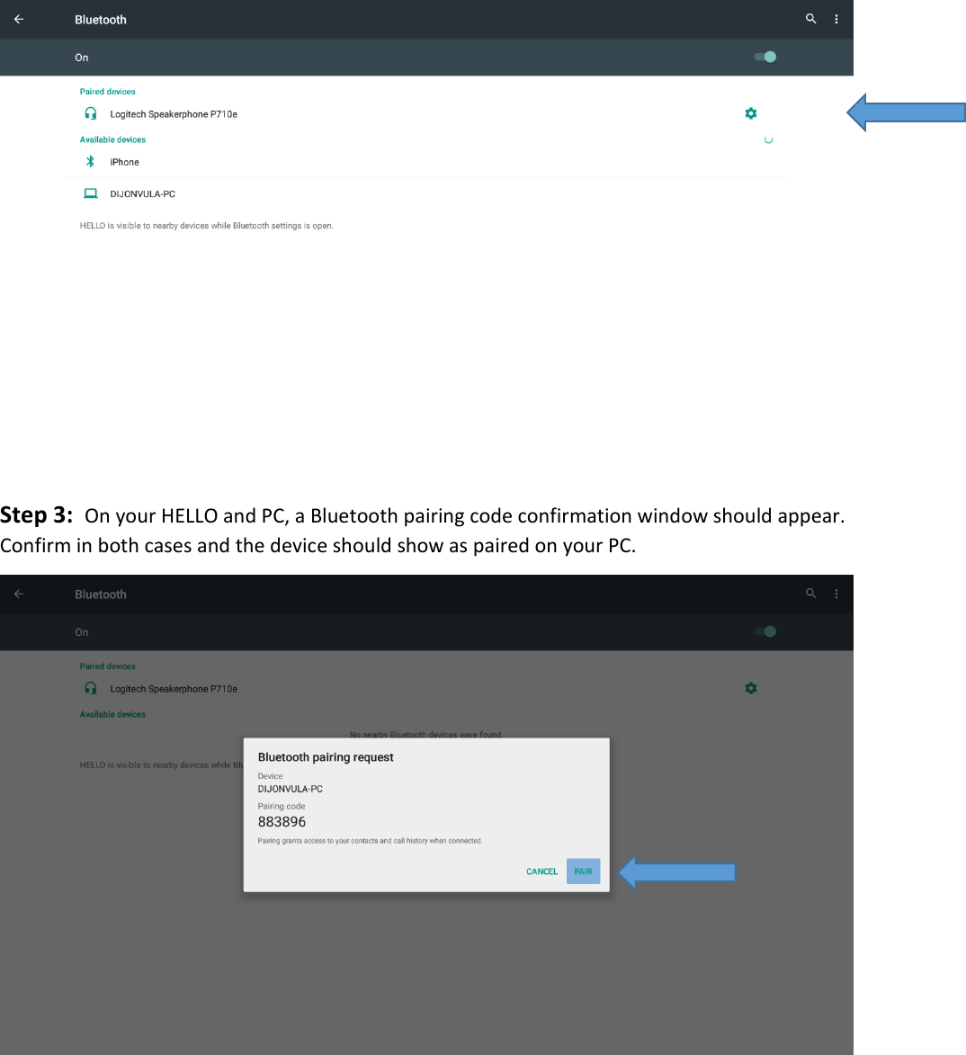 Step3:OnyourHELLOandPC,aBluetoothpairingcodeconfirmationwindowshouldappear.ConfirminbothcasesandthedeviceshouldshowaspairedonyourPC. 