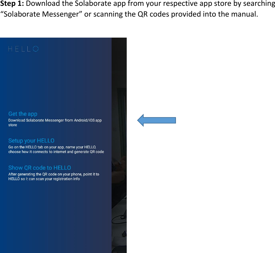 Step1:DownloadtheSolaborateappfromyourrespectiveappstorebysearching“SolaborateMessenger”orscanningtheQRcodesprovidedintothemanual.
