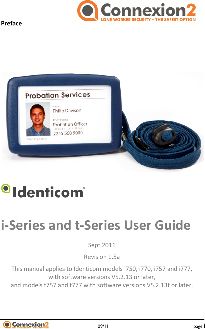 Preface                                  09/11  page i  i-Series and t-Series User Guide Sept 2011 Revision 1.5a This manual applies to Identicom models i750, i770, i757 and i777,  with software versions V5.2.13 or later,  and models t757 and t777 with software versions V5.2.13t or later.   