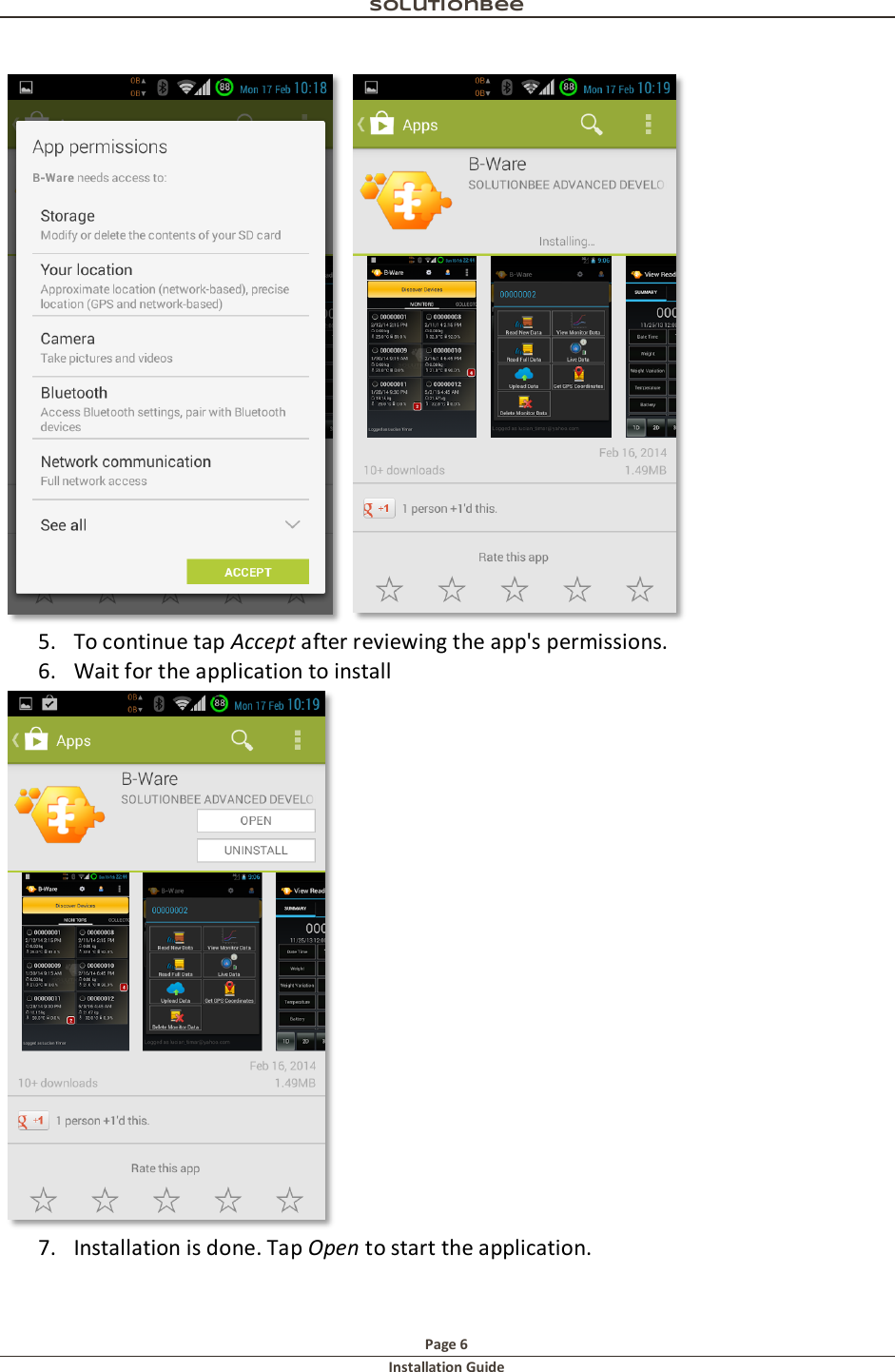 Solutionbee  Page 6 Installation Guide    5. To continue tap Accept after reviewing the app's permissions. 6. Wait for the application to install  7. Installation is done. Tap Open to start the application.  