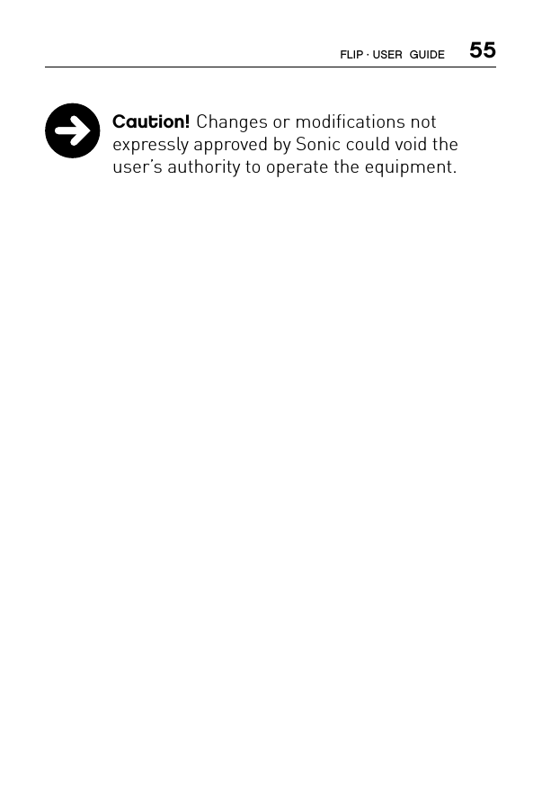  55 Caution! Changes or modifications not  expressly approved by Sonic could void the  user’s authority to operate the equipment.FLIP · USER  GUIDE