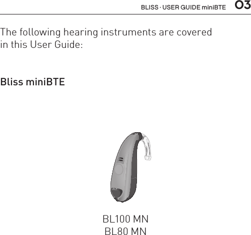  03BLISS · USER GUIDE miniBTEThe following hearing instruments are covered  in this User Guide:Bliss miniBTEBL100 MNBL80 MNBL_ILLU_miniBTE_WithEarhook_BW_HI3