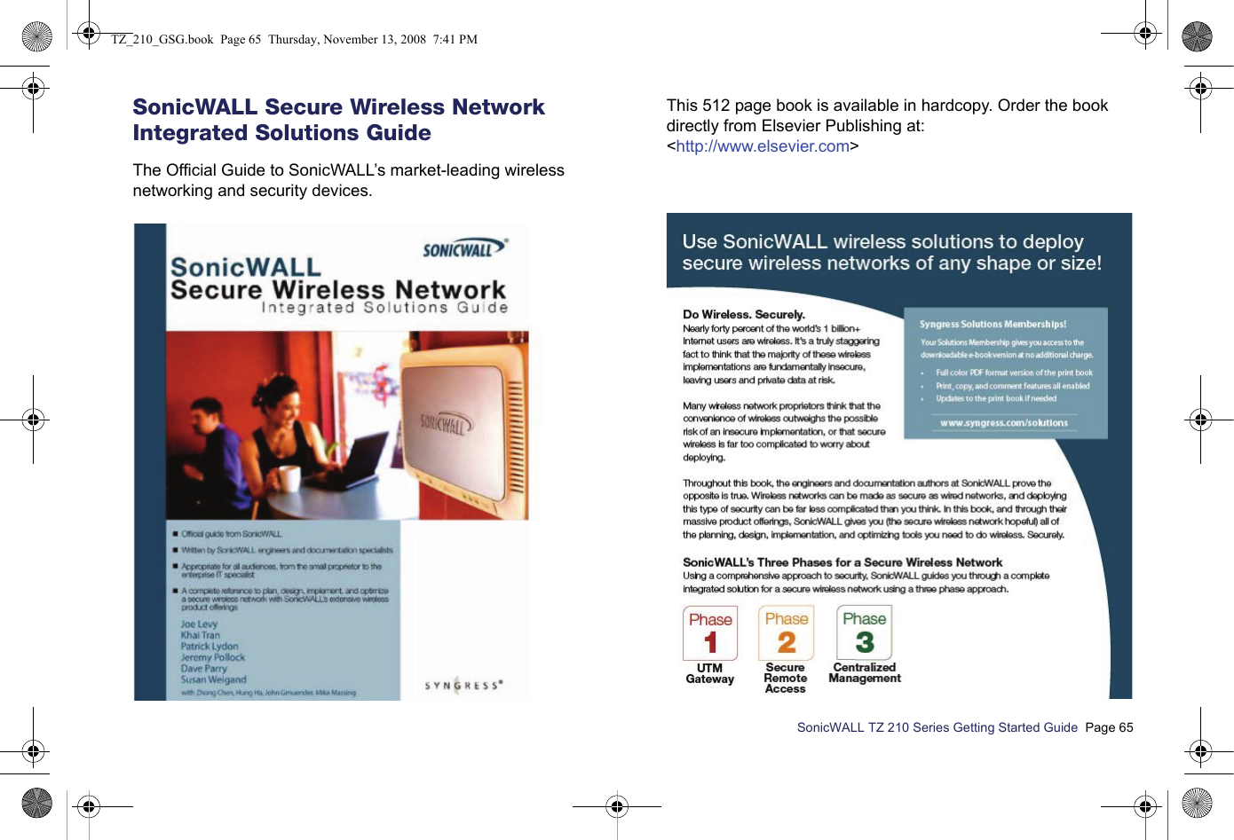 SonicWALL TZ 210 Series Getting Started Guide  Page 65SonicWALL Secure Wireless Network Integrated Solutions GuideThe Official Guide to SonicWALL’s market-leading wireless networking and security devices. This 512 page book is available in hardcopy. Order the book directly from Elsevier Publishing at:&lt;http://www.elsevier.com&gt;TZ_210_GSG.book  Page 65  Thursday, November 13, 2008  7:41 PM