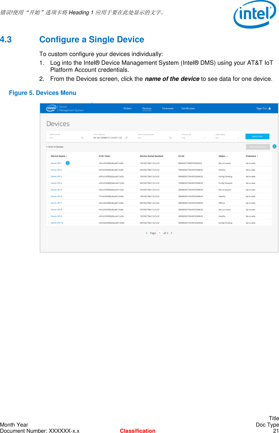  错误!使用“开始”选项卡将 Heading 1 应用于要在此处显示的文字。       Title Month Year    Doc Type Document Number: XXXXXX-x.x Classification 21 4.3  Configure a Single Device  To custom configure your devices individually: 1.  Log into the Intel® Device Management System (Intel® DMS) using your AT&amp;T IoT Platform Account credentials. 2.  From the Devices screen, click the name of the device to see data for one device. Figure 5. Devices Menu            