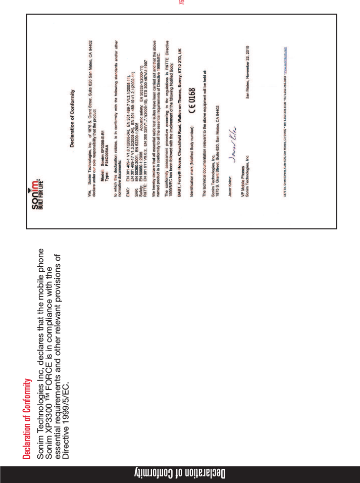 76Declaration of Conformity Sonim Technologies Inc, declares that the mobile phone Sonim XP3300 ™ FORCE is in compliance with the essential requirements and other relevant provisions of Directive 1999/5/EC.Declaration of Conformity