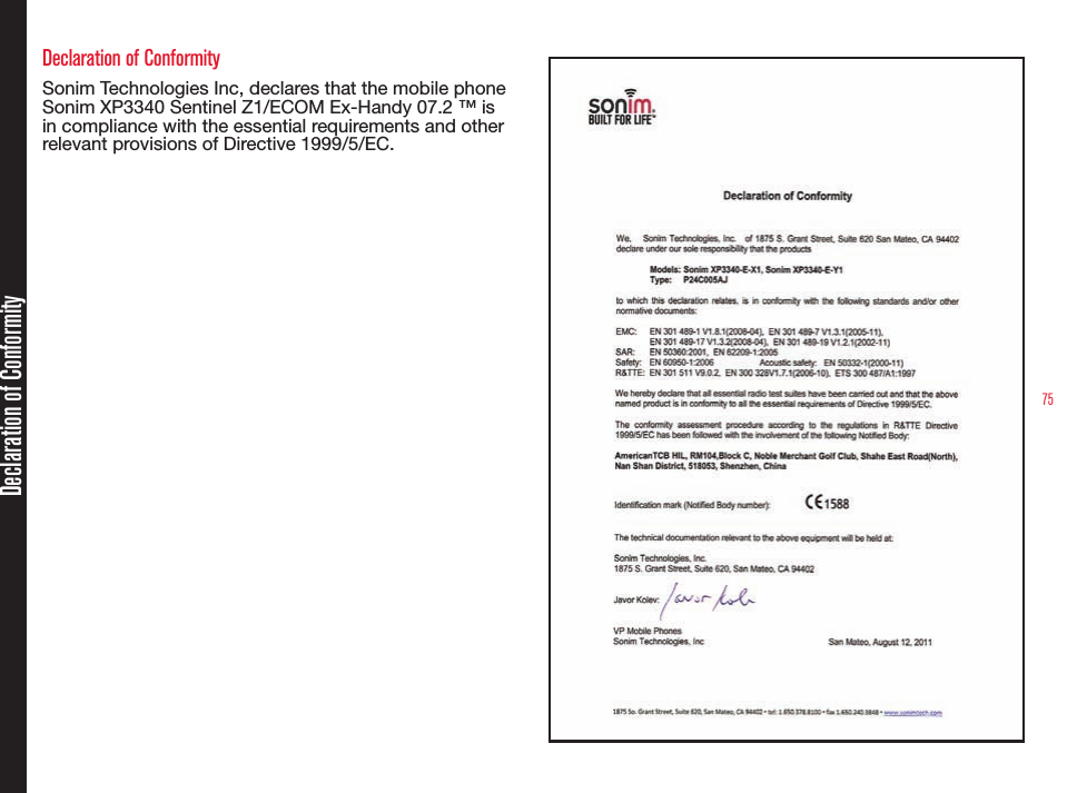 75Declaration of Conformity Sonim Technologies Inc, declares that the mobile phone Sonim XP3340 Sentinel Z1/ECOM Ex-Handy 07.2 ™ is in compliance with the essential requirements and other relevant provisions of Directive 1999/5/EC.Declaration of Conformity