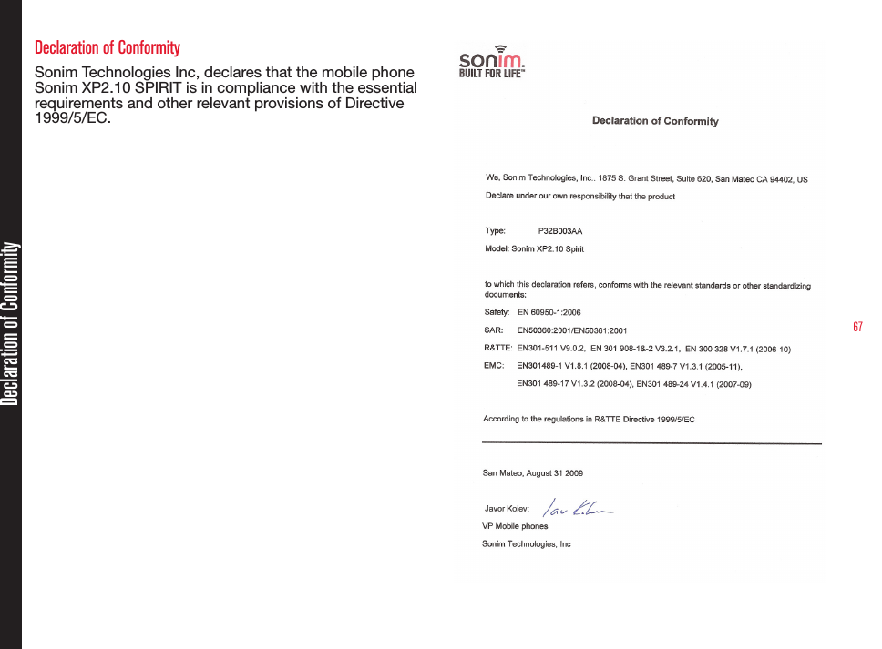 67Declaration of Conformity Sonim Technologies Inc, declares that the mobile phone Sonim XP2.10 SPIRIT is in compliance with the essential requirements and other relevant provisions of Directive 1999/5/EC.Declaration of Conformity