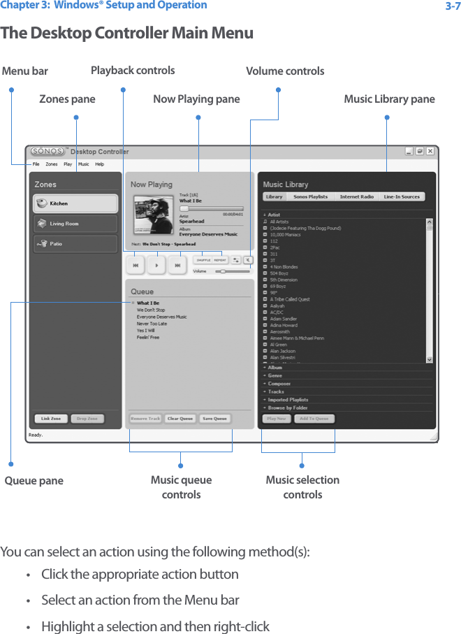 Chapter 3:  Windows® Setup and Operation 3-7The Desktop Controller Main MenuYou can select an action using the following method(s):• Click the appropriate action button• Select an action from the Menu bar• Highlight a selection and then right-clickMenu barZones pane Music Library paneNow Playing panePlayback controlsMusic queue controlsMusic selection controlsQueue paneVolume controls