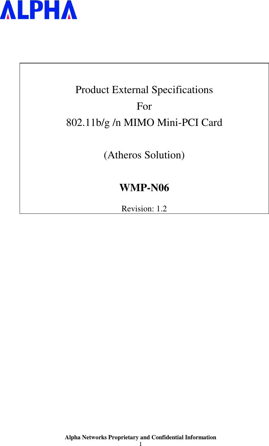                    Alpha Networks Proprietary and Confidential Information 1         Product External Specifications For 802.11b/g /n MIMO Mini-PCI Card  (Atheros Solution)  WMP-N06  Revision: 1.2 